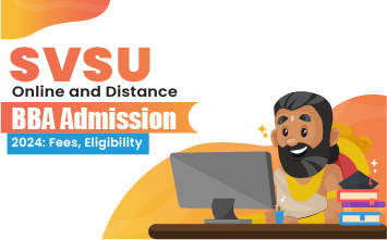 SVSU Online and Distance BBA Admission 2024: Fees, Eligibility
