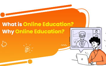 What is Online Education? Why Online Education?